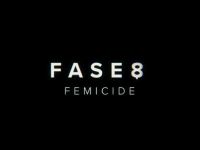 Fase 8: Femicide