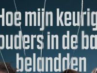 Hoe Mijn Keurige Ouders In De Bak Belandden