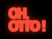 Oh, Otto!
