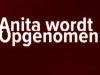 Anita Wordt Opgenomen gemist
