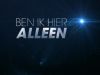 Ben Ik Hier Alleen? gemist