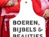 Boeren, Bijbels en Beauties gemist
