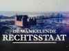 De Wankelende Rechtsstaat gemist