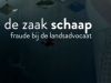 De zaak Schaap: Fraude bij de Landsadvocaat gemist