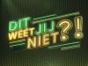 Dit Weet Jij Niet?! gemist