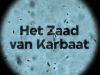 Het zaad van Karbaat gemist