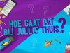 Hoe Gaat Dat Bij Jullie Thuis? gemist