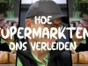 Hoe Supermarkten ons verleiden gemist