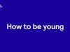 How To Be Young29-10-2021