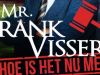 Mr. Frank Visser: Hoe is Het nu Met? gemist