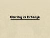 Oorlog is erfelijk gemist