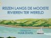 Reizen Langs De Mooiste Rivieren Ter Wereld gemist
