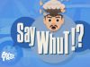 Say Whut! gemist