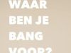 Waar Ben Je Bang Voor? gemist