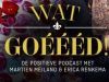 Wat God. De positieve podcast met Martien Meiland & Erica Renkema gemist