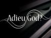 Adieu God - Het slotakkoord (1/2)